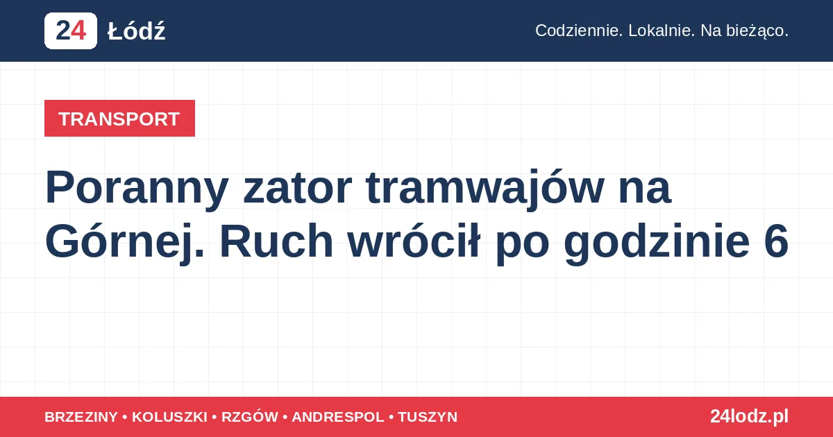 Poranny zator tramwajów na Górnej. Ruch wrócił po godzinie 6