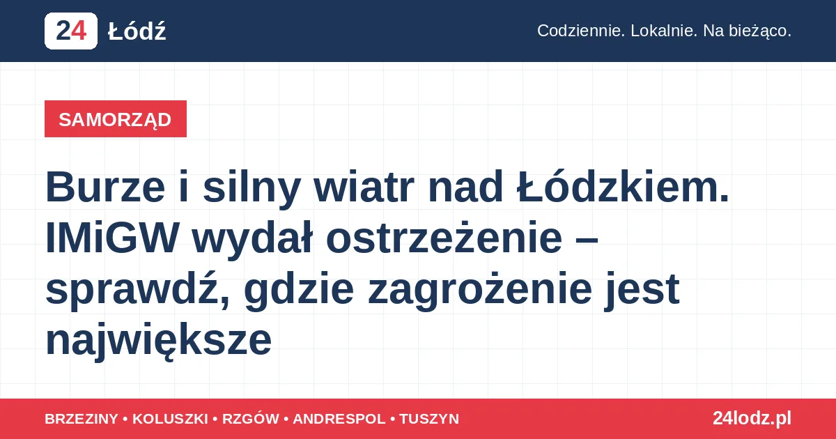 Burze i silny wiatr nad Łódzkiem. IMiGW wydał ostrzeżenie – sprawdź, gdzie zagrożenie jest największe