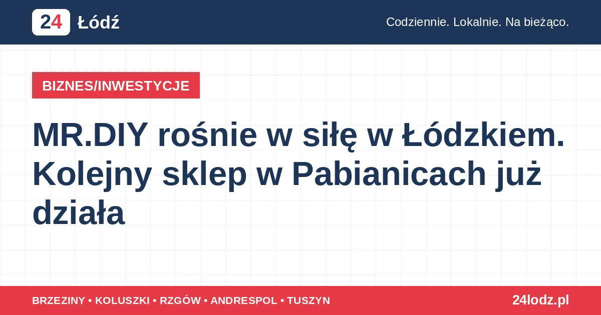 MR.DIY rośnie w siłę w Łódzkiem. Kolejny sklep w Pabianicach już działa