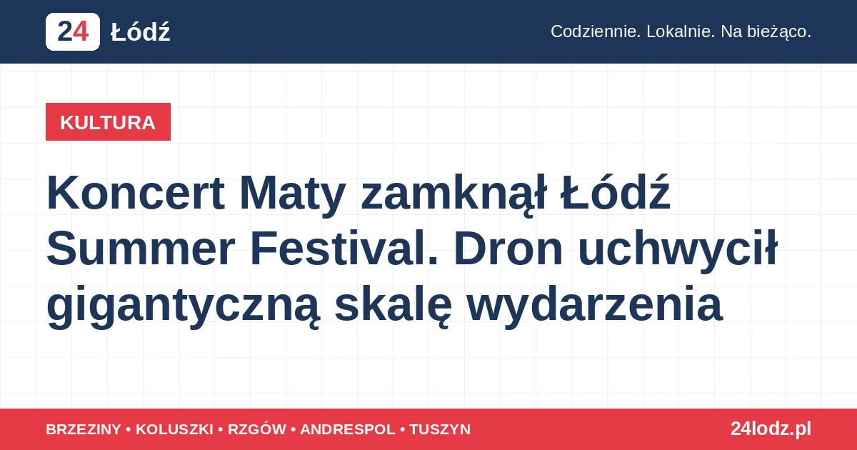 Koncert Maty zamknął Łódź Summer Festival. Dron uchwycił gigantyczną skalę wydarzenia
