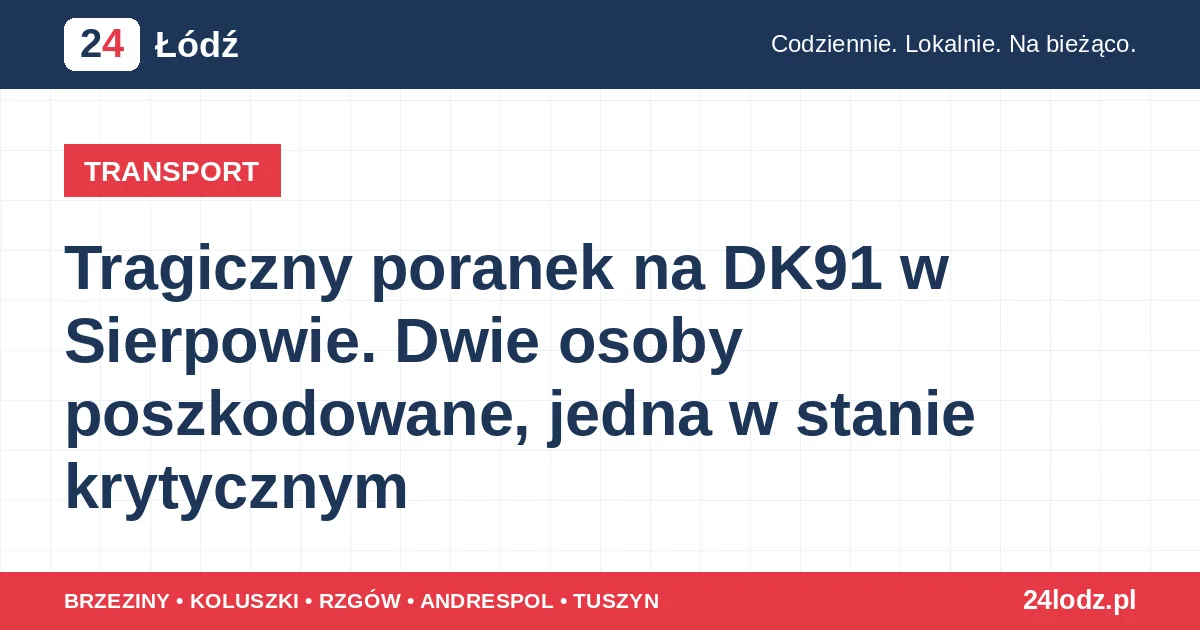 Tragiczny poranek na DK91 w Sierpowie. Dwie osoby poszkodowane, jedna w stanie krytycznym