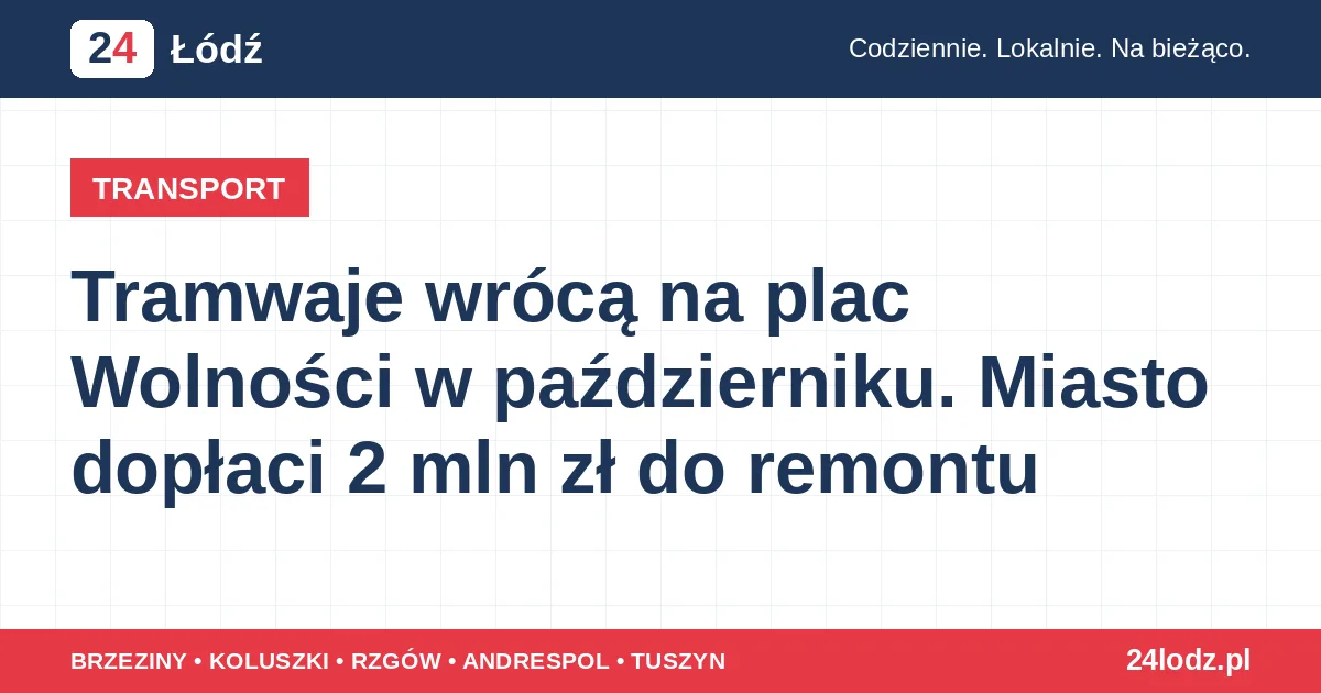 Tramwaje wrócą na plac Wolności w październiku. Miasto dopłaci 2 mln zł do remontu